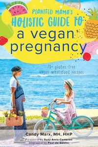 Cover image for Plantfed Mama's Holistic Guide to a Vegan Pregnancy