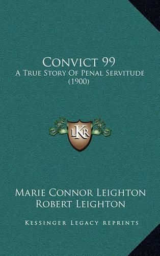 Convict 99: A True Story of Penal Servitude (1900)