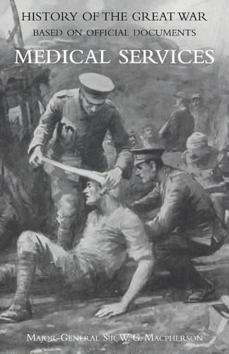 Cover image for Medical (Campaign) Services Vol 2(official History of the Great War Based on Official Documents)