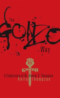 Cover image for The Gonzo Way: A Celebration of Dr. Hunter S. Thompson