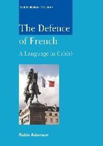 Cover image for The Defence of French: A Language in Crisis?