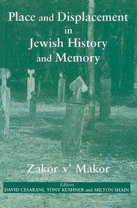 Cover image for Place and Displacement in Jewish History and Memory: Zakor v'Makor