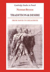Cover image for Tradition and Desire: From David to Delacroix