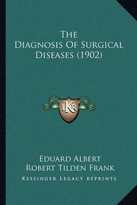 Cover image for The Diagnosis of Surgical Diseases (1902)