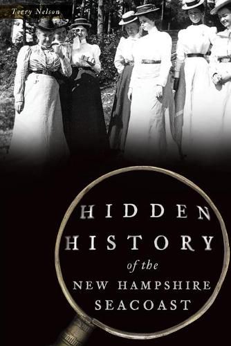 Cover image for Hidden History of the New Hampshire Seacoast
