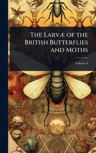 Cover image for The LarvA] of the British Butterflies and Moths