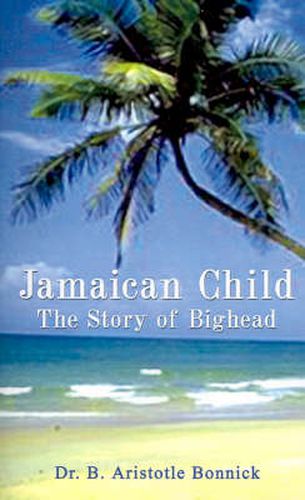 Cover image for Jamaican Child: The Story of Bighead