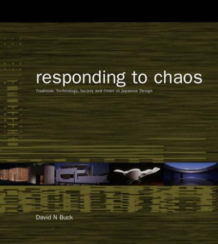 Cover image for Responding to Chaos: Tradition, Technology, Society and Order in Japanese Design