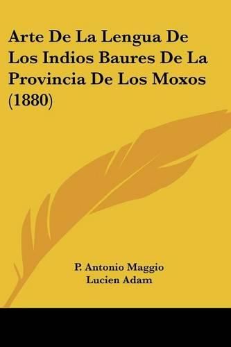 Cover image for Arte de La Lengua de Los Indios Baures de La Provincia de Los Moxos (1880)