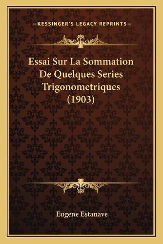 Cover image for Essai Sur La Sommation de Quelques Series Trigonometriques (1903)