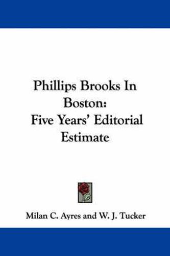 Cover image for Phillips Brooks in Boston: Five Years' Editorial Estimate