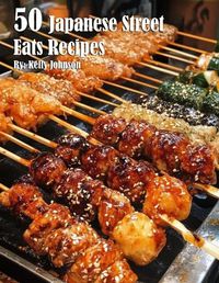 Cover image for 50 Japanese Street Eats Recipes