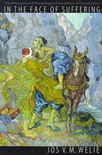Cover image for In the Face of Suffering: The Philosophical-Anthropological Foundations of Clinical Ethics.