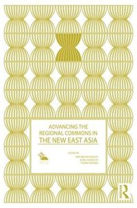 Cover image for Advancing the Regional Commons in the New East Asia