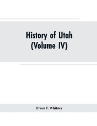 Cover image for History of Utah: (Volume IV)