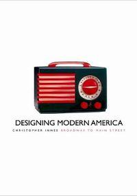 Cover image for Designing Modern America: Broadway to Main Street