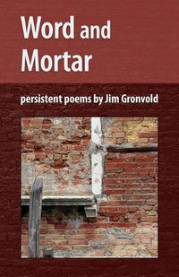 Cover image for Word and Mortar: Secular Verse by Jim Gronvold