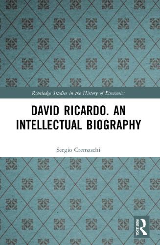 David Ricardo. An Intellectual Biography