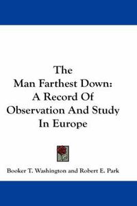 Cover image for The Man Farthest Down: A Record Of Observation And Study In Europe