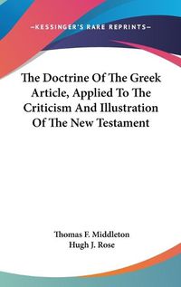 Cover image for The Doctrine of the Greek Article, Applied to the Criticism and Illustration of the New Testament