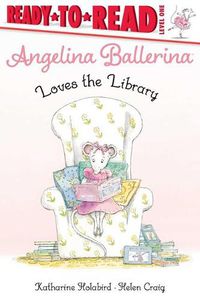Cover image for Angelina Ballerina Loves the Library