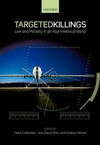Cover image for Targeted Killings: Law and Morality in an Asymmetrical World
