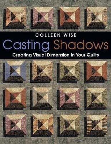 Cover image for Casting Shadows: Adding Visual Dimension to Your Quilts