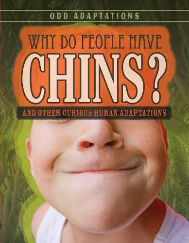 Cover image for Why Do People Have Chins?: And Other Curious Human Adaptations