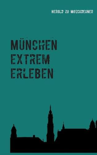 Cover image for Munchen extrem erleben: Reisefuhrer fur Abenteurer