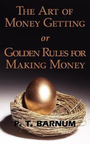 Cover image for The Art of Money Getting or Golden Rules for Making Money