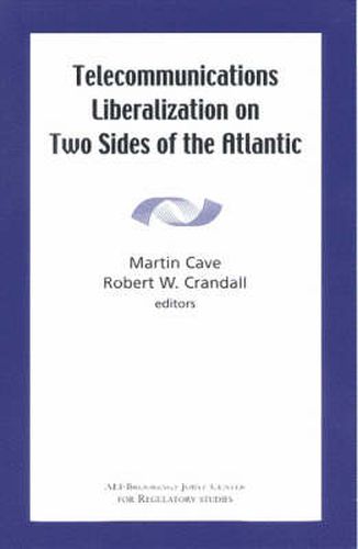 Telecommunications Liberalization on Two Sides of the Atlantic