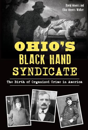 Ohio's Black Hand Syndicate: The Birth of Organized Crime in America