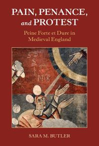 Cover image for Pain, Penance, and Protest: Peine Forte et Dure in Medieval England