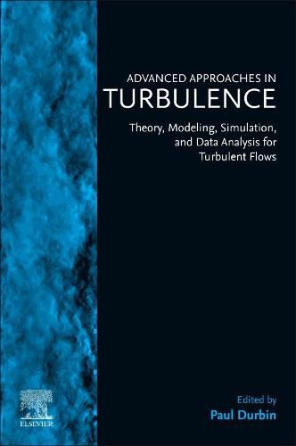 Cover image for Advanced Approaches in Turbulence: Theory, Modeling, Simulation, and Data Analysis for Turbulent Flows