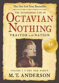 Cover image for The Astonishing Life of Octavian Nothing, Traitor to the Nation, Volume I: The Pox Party