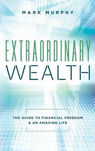 Cover image for Extraordinary Wealth: The Guide To Financial Freedom & An Amazing Life