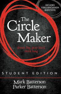 Cover image for The Circle Maker Student Edition: Dream big, Pray hard, Think long.