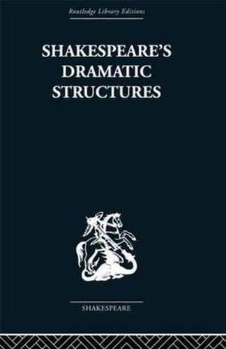 Cover image for Shakespeare's Dramatic Structures