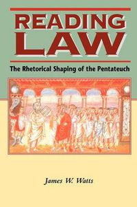 Cover image for Reading Law: The Rhetorical Shaping of the Pentateuch