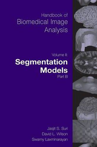 Cover image for Handbook of Biomedical Image Analysis: Volume 2: Segmentation Models Part B