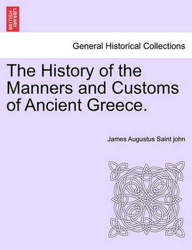 Cover image for The History of the Manners and Customs of Ancient Greece.