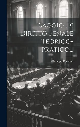 Cover image for Saggio Di Diritto Penale Teorico-pratico...