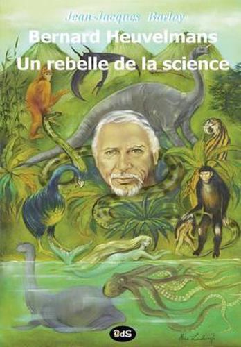 Cover image for Bernard Heuvelmans - Un rebelle de la science