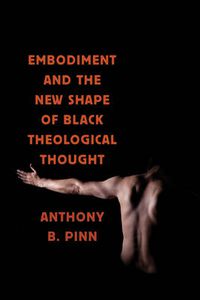Cover image for Embodiment and the New Shape of Black Theological Thought