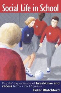 Cover image for Social Life in School: Pupils' Experience of Breaktime and Recess from 7 to 16 Years