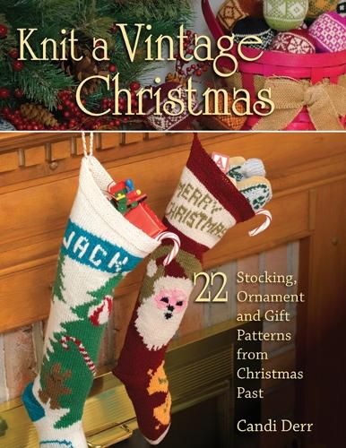 Cover image for Knit a Vintage Christmas: 22 Stocking, Ornament and Gift Patterns from Christmas Past