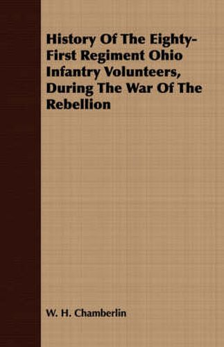 Cover image for History of the Eighty-First Regiment Ohio Infantry Volunteers, During the War of the Rebellion