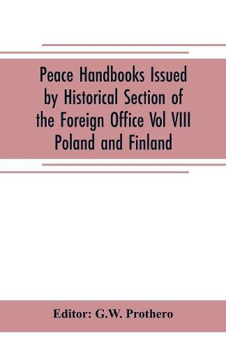 Cover image for Peace Handbooks Issued by Historical Section of the Foreign Office Vol VIII.: Poland and Finland