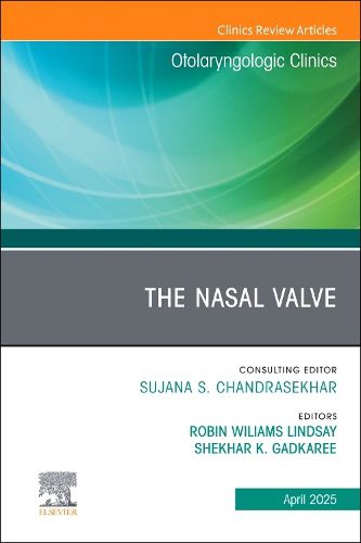 Cover image for The Nasal Valve, An Issue of Otolaryngologic Clinics of North America: Volume 58-2