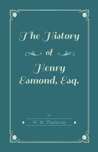 Cover image for The History Of Henry Esmond, Esq.